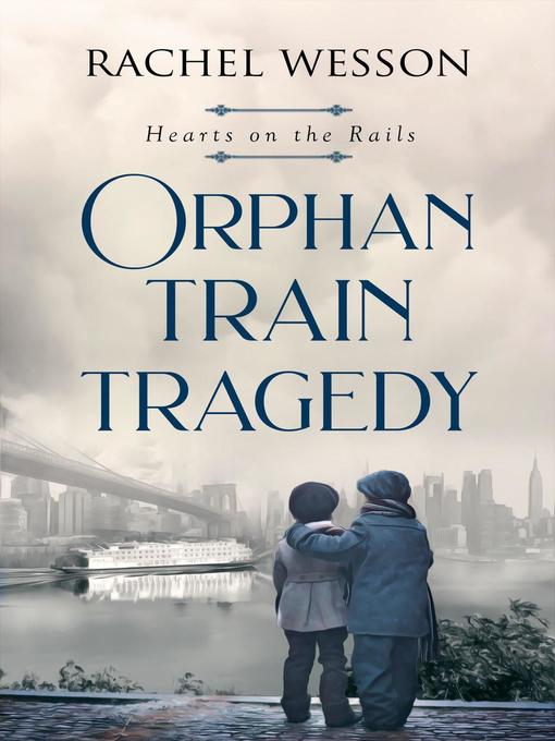Title details for Orphan Train Tragedy by Rachel Wesson - Available